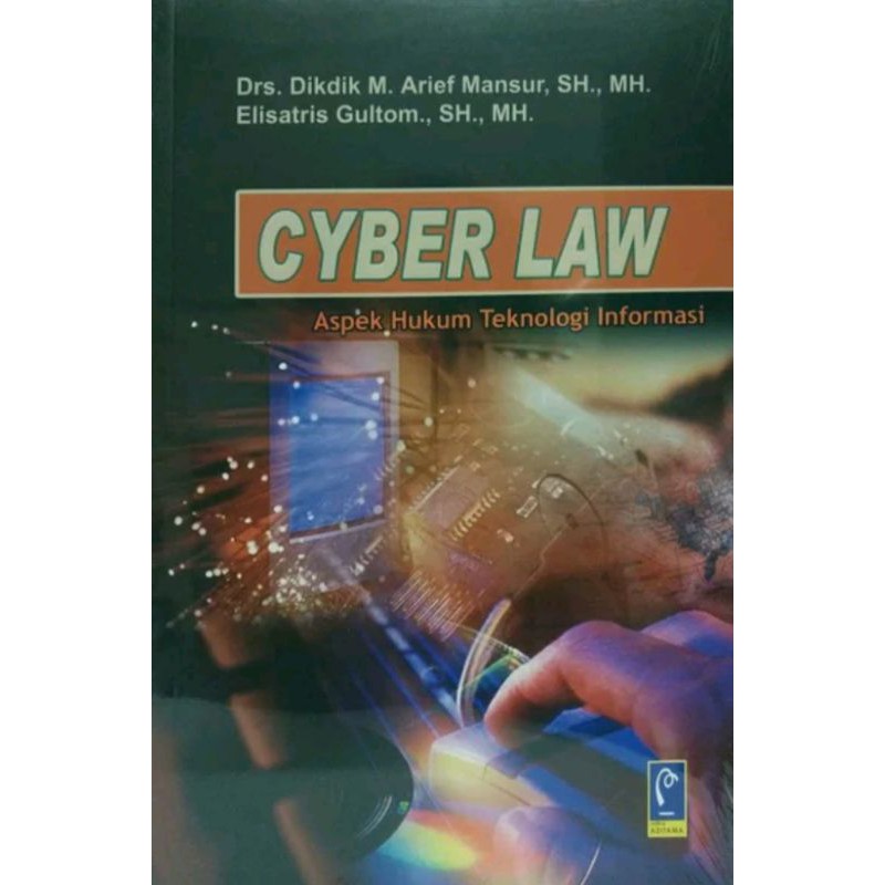 Cyber law : aspek hukum teknologi informasi