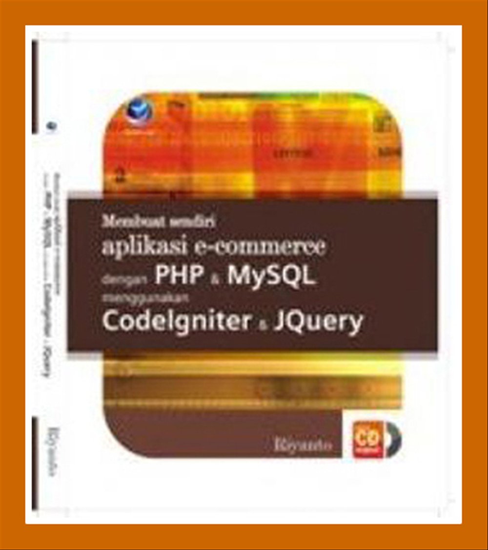 Membuat sendiri aplikasi e-commerce dengan PHP & MySQL menggunakan codelgniter & jquery