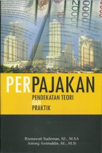 Perpajakan : pendekatan teori dan praktik