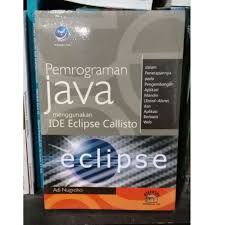 Eclipse pemrograman java menggunakan ide eclipse callisto : dalam penerapannya pada pengembangan aplikasi java EE dengan konsep enterprise java bean dan web service