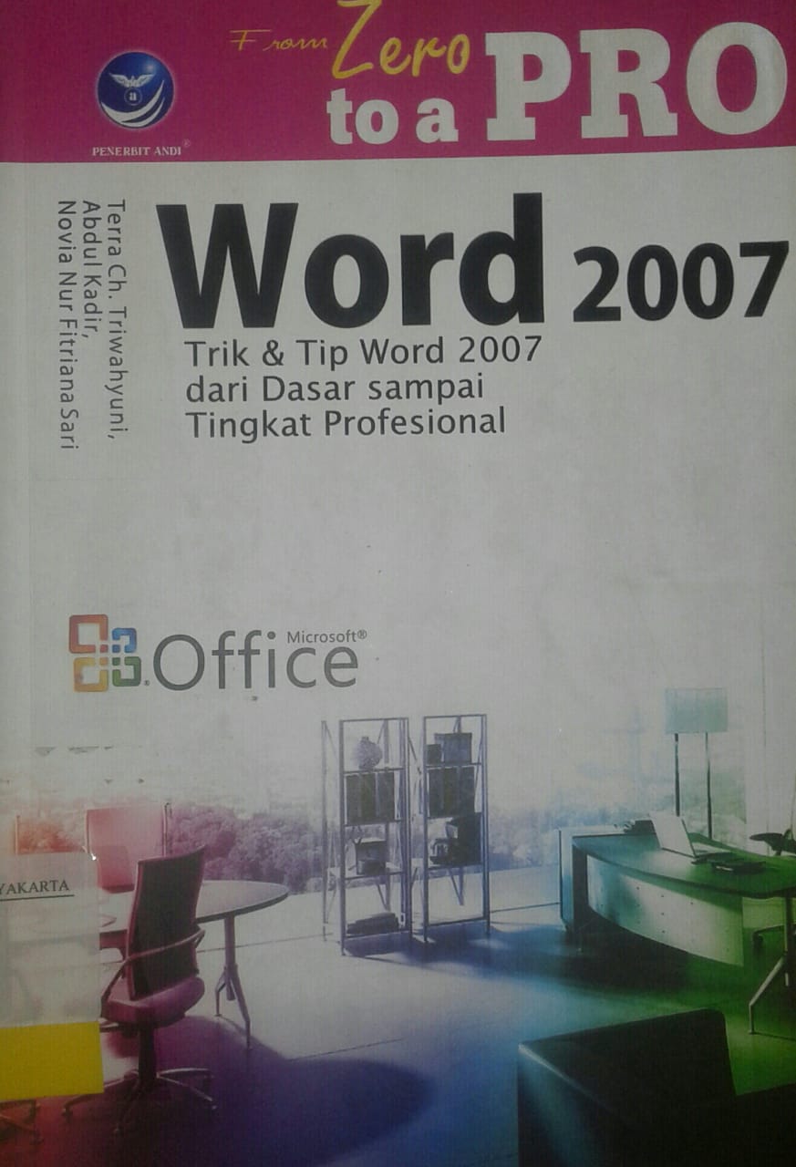 From zero to a pro : word 2007 trik dan tip word 2007 dari dasar sampai tingkat profesional