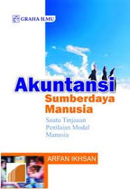 Akuntansi sumber daya manusia suatu tinjauan penilaian modal manusia