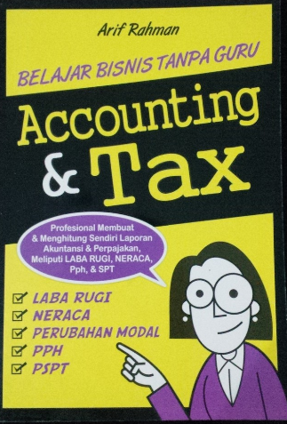 Belajar bisnis tanpa guru : accounting & tax