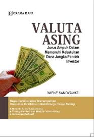 Valuta asing jurus ampuh dalam memenuhi kebutuhan dana jangka pendek investor
