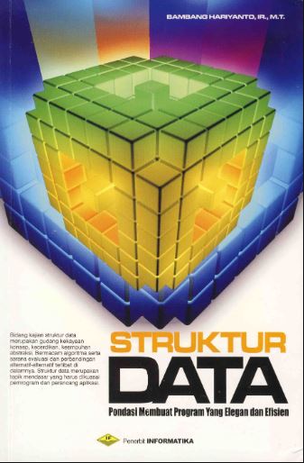Struktur data : pondasi membuat program yang elegan dan efisien