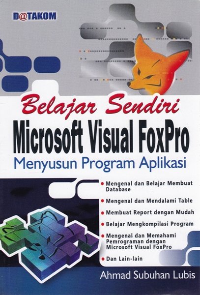 Belajar sendiri microsoft visual foxpro menyusun program aplikasi