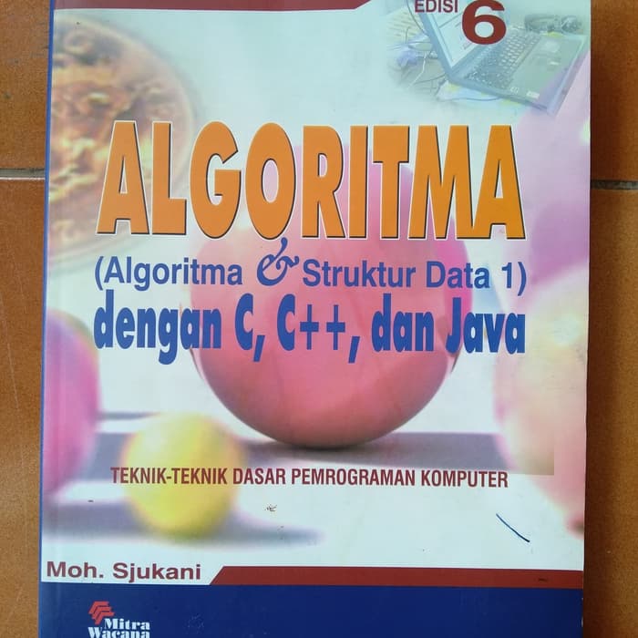 Algoritma(algoritma dan struktur data 1) dengan c, c++, dan java, edisi 6 : teknik-teknik dasar pemrograman komputer