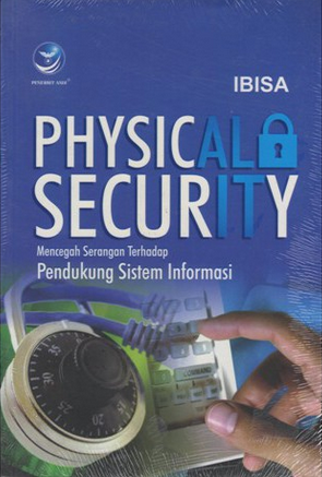 Physical security = mencegah serangan pendukung sistem informasi