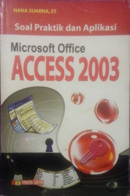 Soal praktik dan aplikasi microsoft office access 2003