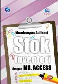Membangun aplikasi stok inventori dengan ms access