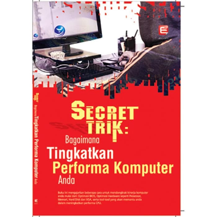 Secret trik : bagaimana tingkatkan performa komputer anda