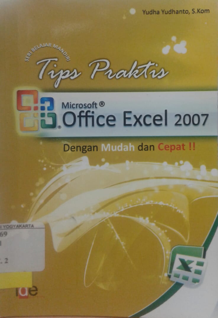 Seri belajar mandiri : tips praktis microsoft office excel 2007 dengan mudah dan cepat !!