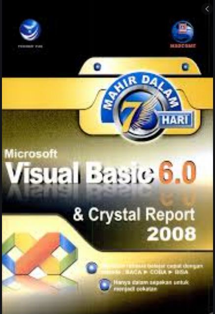 Mahir dalam 7 hari : microsoft visual basic 6.0 dan crystal report 2008