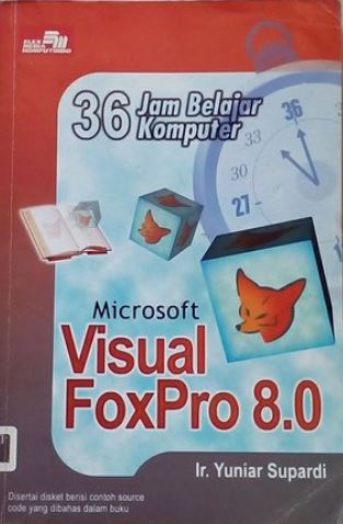 36 jam belajar komputer microsoft visual foxpro 8.0