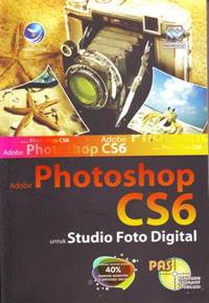 Panduan aplikatif dan solusi : adobe photoshop cs6 untuk studio foto digital
