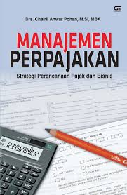 Manajemen perpajakan : strategi perencanaan pajak dan bisnis