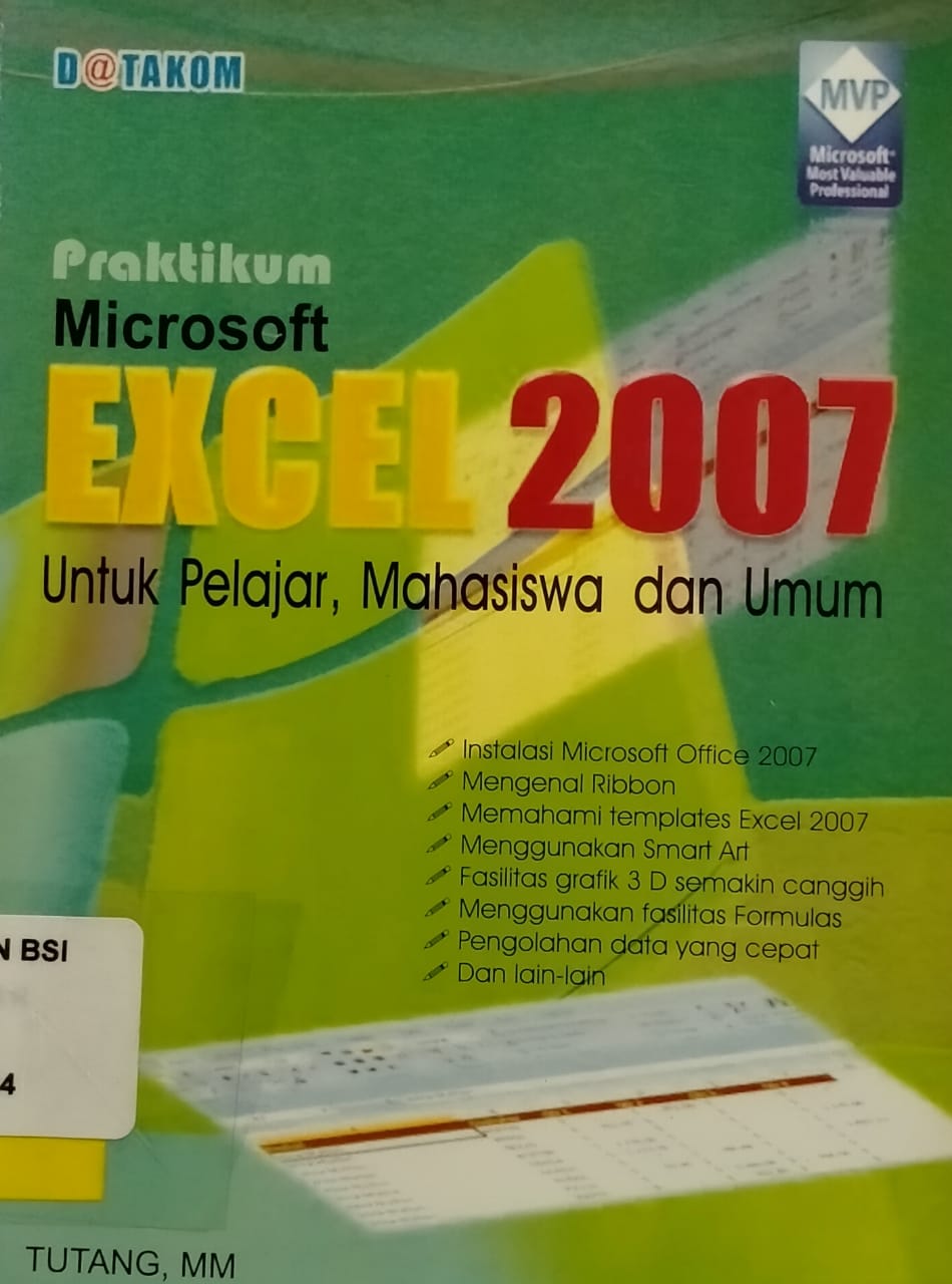 Praktikum microsoft excel 2007 untuk pelajar, mahasiswa dan umum