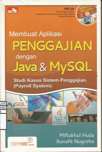 Membuat aplikasi penggajian dengan java dan MySQL : study kasus sistem penggajian (Payroll System)
