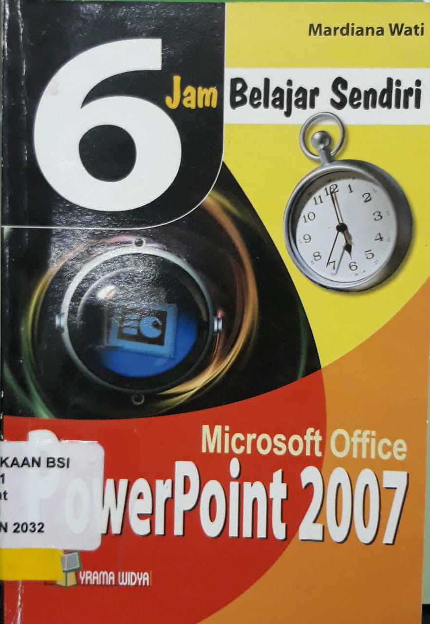6 Jam belajar sendiri : microsoft office power point 2007