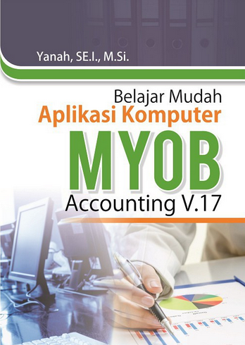 Belajar mudah aplikasi komputer MYOB accounting V. 17