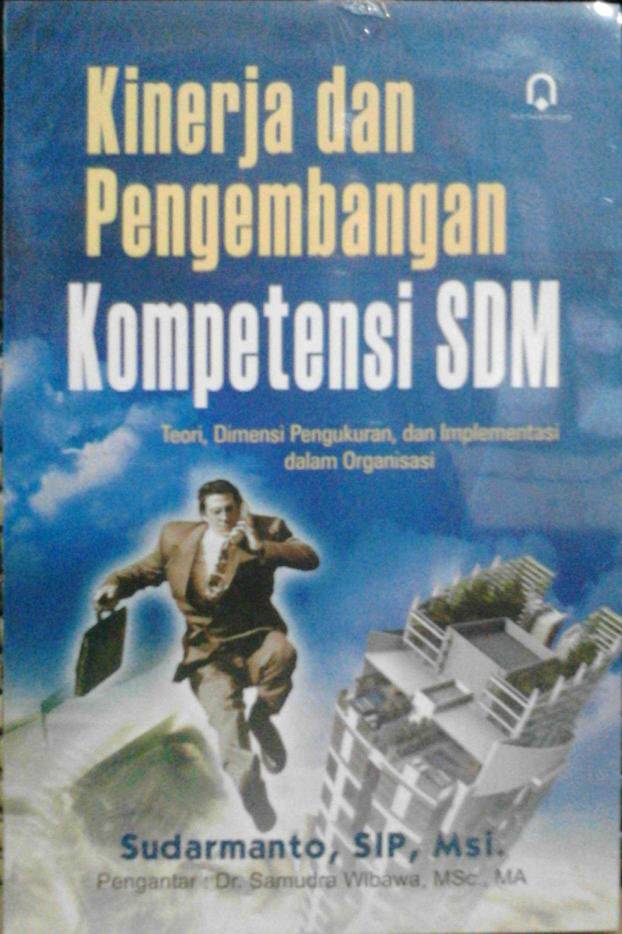 Kinerja dan Pengembangan Kompetensi SDM : Teori , Dimensi Pengukuran, dan Implementasi dalam Organisasi