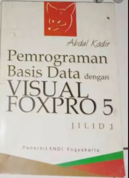 Pemrograman basis data dengan visual foxpro 5 (jilid 1)