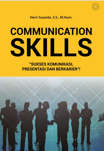 Communication skills : sukses komunikasi, presentasi dan berkarier