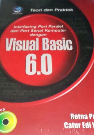 Teori dan praktek : Interfacing port paralel dan port serial komputer visual basic 6.0