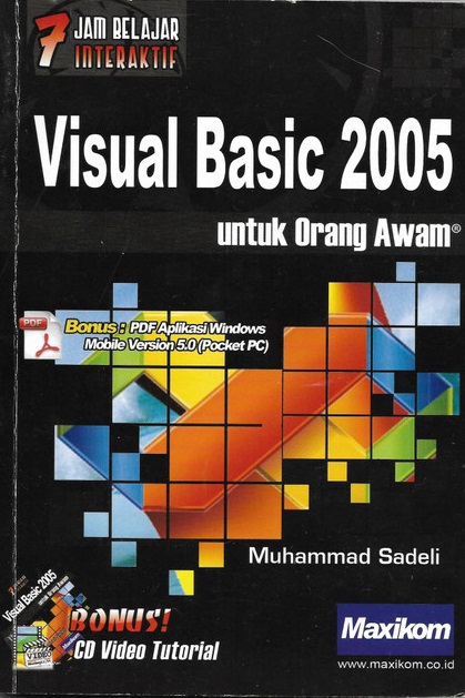 7 jam belajar interaktif : visual basic 2005 untuk orang awam