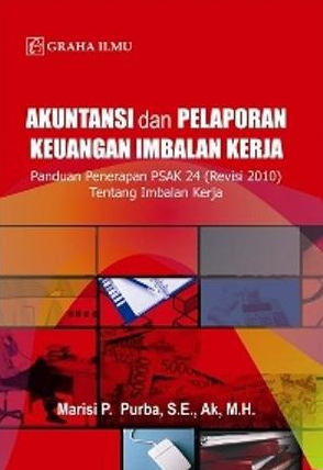 Akuntansi dan pelaporan keuangan imbalan kerja : panduan penerapan PSAK 24 (Revisi 2010) Tentang Imbalan Kerja