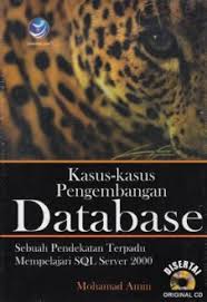 Kasus-kasus pengembangan database : sebuah pendekatan terpadu mempelajari SQL server 2000