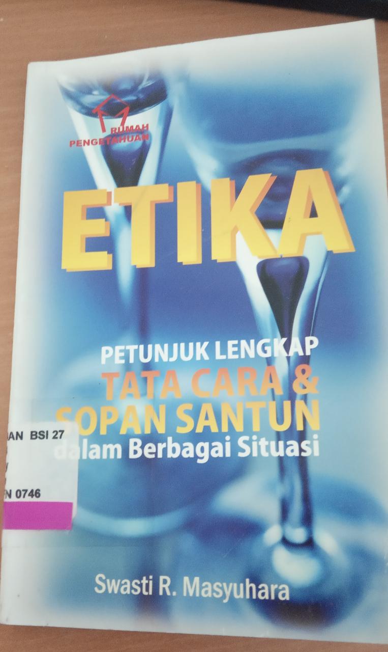 Etika : petunjuk lengkap tata cara dan sopan santun dalam berbagai situasi