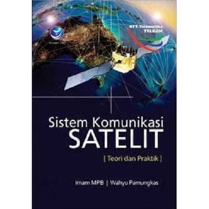 Sistem komunikasi satelit : teori dan praktek