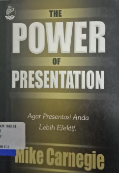 The power of presentation : agar presentasi anda lebih efektif
