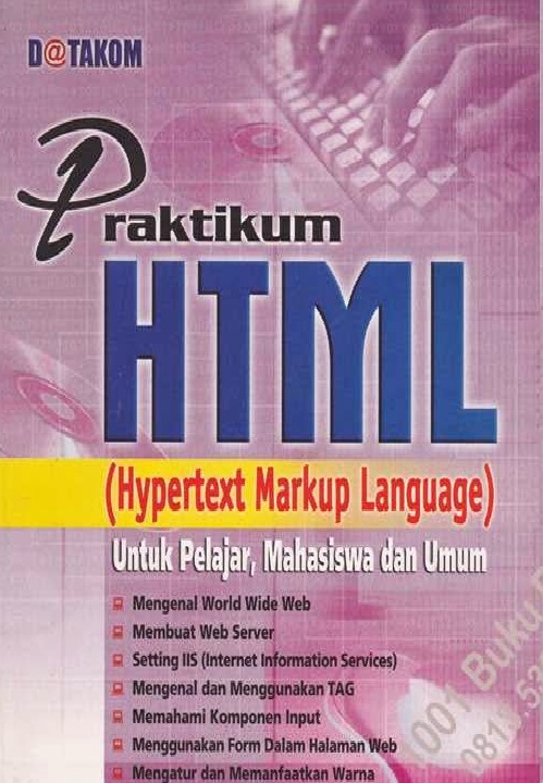 Pratikum html (hypertext markup language) untuk pelajar, mahasiswa dan umum