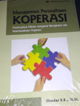 Manajemen perusahaan koperasi : pokok-pokok pikiran mengenai manajemen dan kewirausahan koperasi