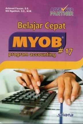 Belajar cepat MYOB versi 17 program accounting