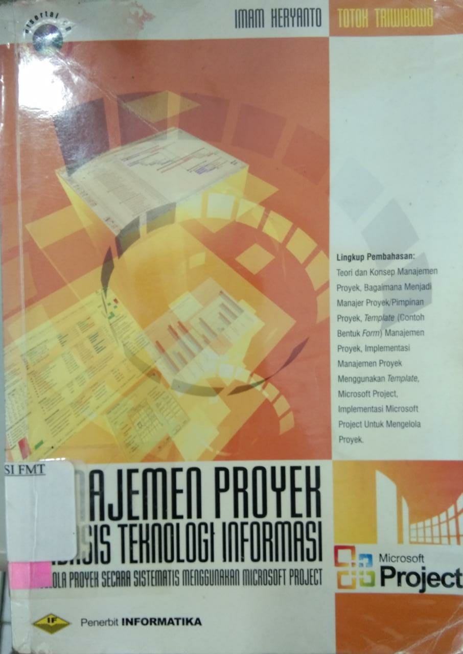 Manajemen proyek berbasis teknologi informasi : mengelola proyek secara sistematis menggunakan microsof project