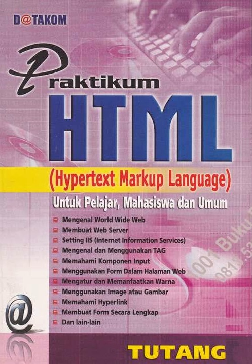 Praktikum html (hypertext markup language) : untuk pelajar, mahasiswa dan umum