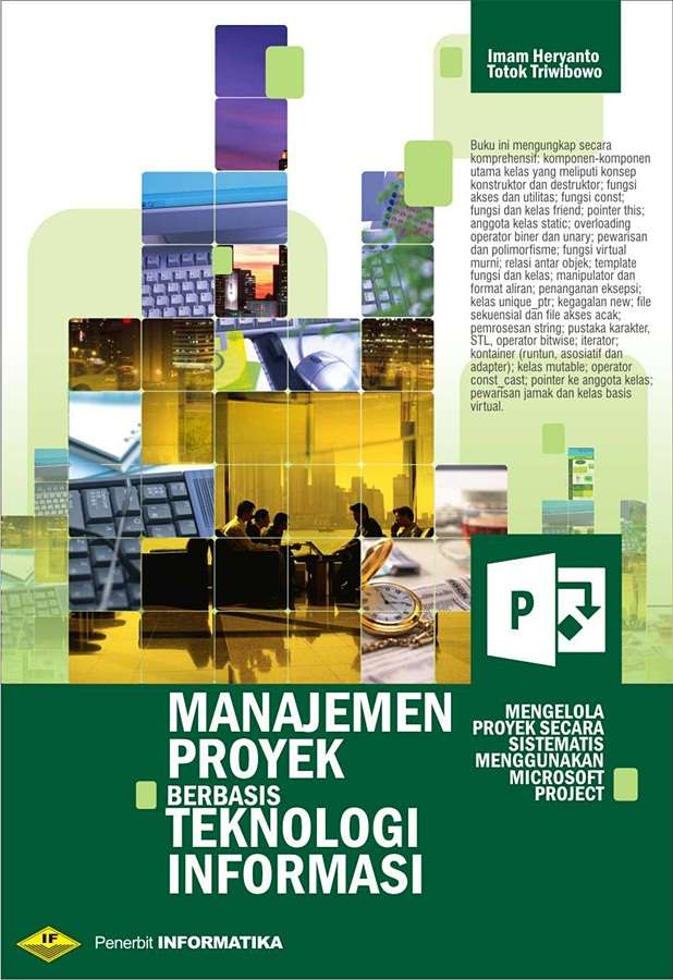 Manajemen proyek berbasis teknologi informasi : disertai latihan dan contoh implementasi dengan microsoft project