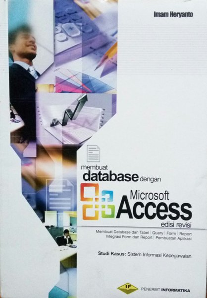 Membuat database dengan microsoft access : studi kasus sistem informasi kepegawaian