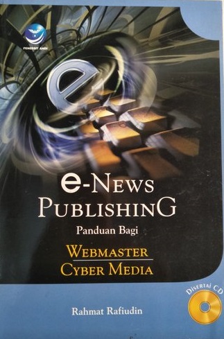 E-news publishing : panduan bagi webmaster cyber media