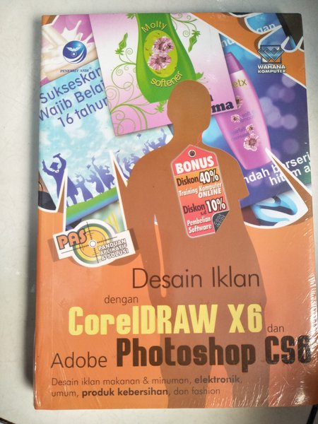 Panduan aplikatif dan solusi (PAS) : desain iklan dengan coreldraw x6 dan adobe photoshop cs6