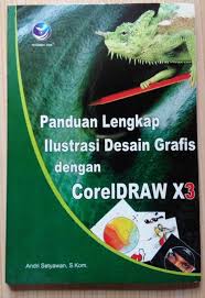 Panduan lengkap ilustrasi desain grafis dengan coreldraw x3