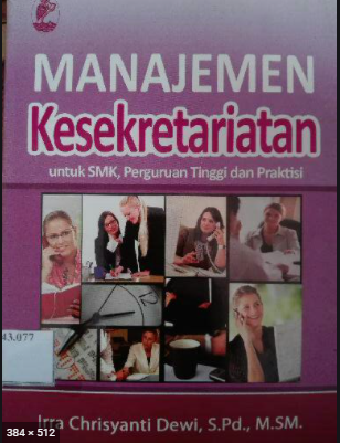 Manajemen kesekretariatan untuk smk, perguruan tinggi dan praktisi