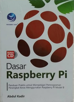 Dasar Raspberry Pi : Panduan paktis untuk mempelajari pemrograman perangkat keras menggunakan Raspberry Pi model B