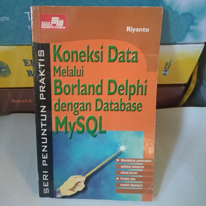 Seri penuntun praktis : koneksi data melalui borland delphi dengan database mysql