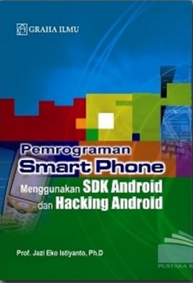 Pemrograman smart phone menggunakan SDK android dan hacking android