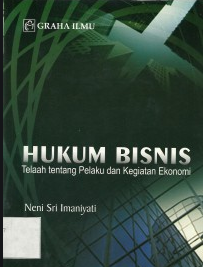Hukum bisnis : telaah tentang pelaku dan kegiatan ekonomi