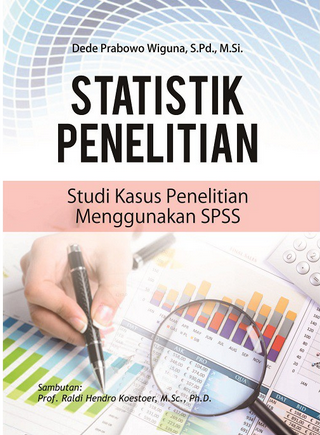 Statistik penelitian : studi kasus penelitian menggunakan SPSS